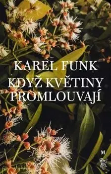 Mystika, proroctvá, záhady, zaujímavosti Když květiny promlouvají - Karel Funk