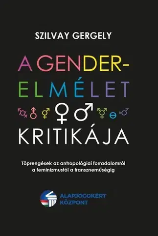 Sociológia, etnológia A gender-elmélet kritikája - Gergely Szilvay