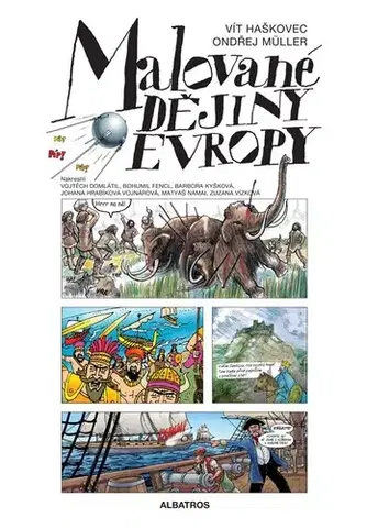 Svetové dejiny, dejiny štátov Malované dějiny Evropy, 2. vydání - Ondřej Müller,Vít Haškovec