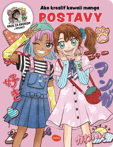 Pre deti a mládež - ostatné Ako kresliť KAWAII MANGA: POSTAVY – Krok za krokom s MISAKO - Misako Takashima,Misako Takashima