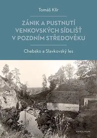 História Zánik a pustnutí venkovských sídlišť v pozdním středověku - Tomáš Klír