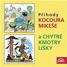 Pre deti a mládež SUPRAPHON a.s. Příhody kocoura Mikeše a Chytré kmotry lišky