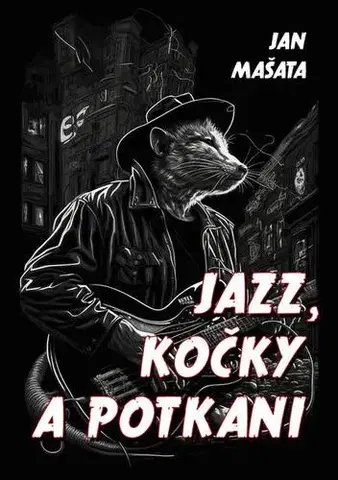 Detektívky, trilery, horory Jazz, kočky a potkani - Jan Mašata