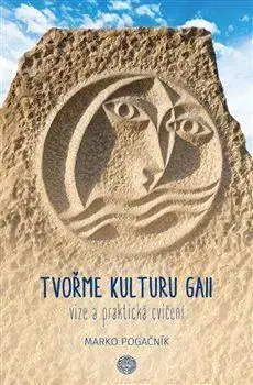 Ezoterika - ostatné Tvořme kulturu Gaii - Marko Pogačnik