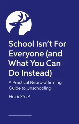 Rodičovstvo, rodina School Isn't For Everyone (and what you can do instead) - Heidi Steel