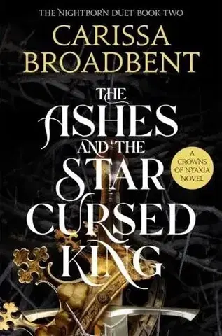 Sci-fi a fantasy The Ashes and the Star-Cursed King - Carissa Broadbent