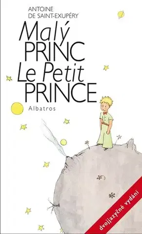 Rozprávky Malý princ Le Petit Prince - dvojjazyčné vydání - Antoine de Saint-Exupéry