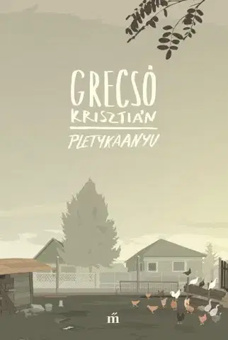 Svetová beletria Pletykaanyu - Krisztián Grecsó