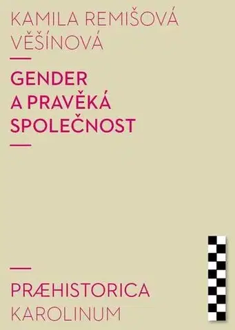 Sociológia, etnológia Gender a pravěká společnost - Kamila Remišová Věšínová