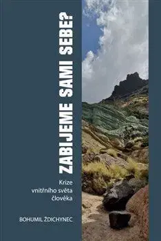 Eseje, úvahy, štúdie Zabijeme sami sebe? - Bohumil Ždichynec