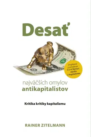 Sociológia, etnológia Desať najväčších omylov antikapitalistov - Rainer Zitelmann