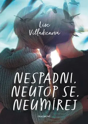 Young adults Nespadni, neutop se, neumírej - Lise Villadsenová,Markéta Kliková