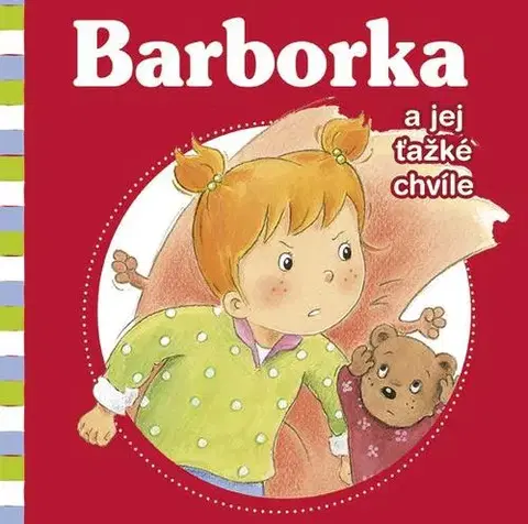 Rozprávky pre malé deti Barborka a jej ťažké chvíle - Nancy Delvaux,De Pétigny Aline