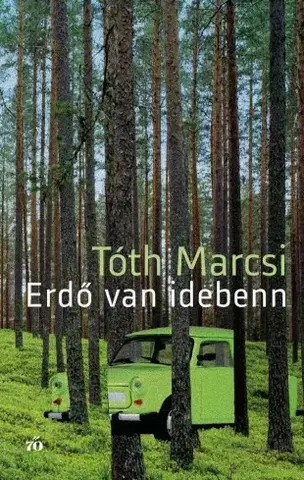 Svetová beletria Erdő van idebenn - Tóth Marcsi