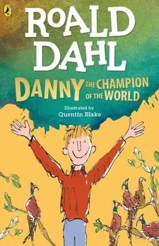 Pre chlapcov Danny the Champion of the World - Roald Dahl,Quentin Blake