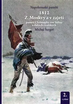 Novovek 1812 Z Moskvy a v zajetí, 2. vydání - Michal Šurgot