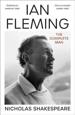 Literatúra Ian Fleming - The Complete Man - Nicholas Shakespeare