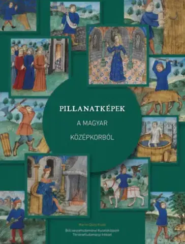 Stredovek Pillanatképek a magyar középkorból - Kolektív autorov