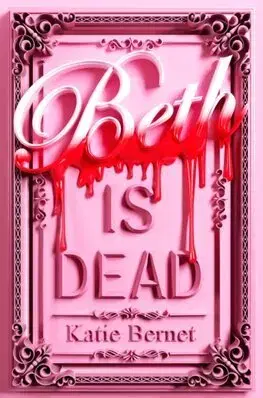 Detektívky, trilery, horory Beth is Dead: Signed Edition - Katie Bernet