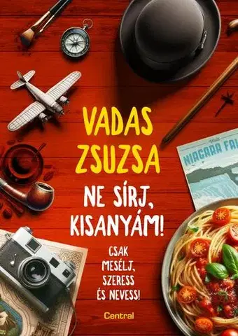Sprievodcovia, mapy - ostatné Ne sírj, kisanyám! - Zsuzsa Vadas