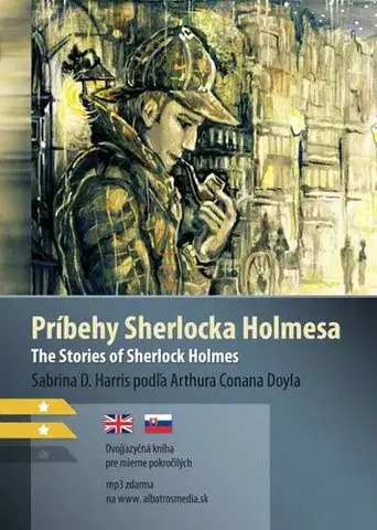 Jazykové učebnice, slovníky Príbehy Sherlocka Holmesa / The Stories of Sherlock Holmes - Sabrina D. Harris,Arthur Conan Doyle
