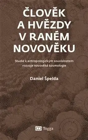 Astronómia, vesmír, fyzika Člověk a hvězdy v raném novověku - Daniel Špelda