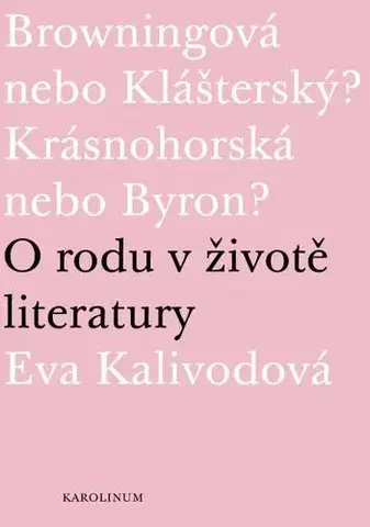 Biografie - ostatné Browningová nebo Klášterský? Krásnohorská nebo Byron? - Eva Kalivodová