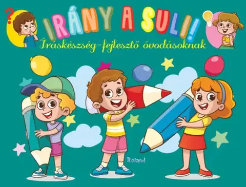 Pre deti a mládež - ostatné Irány a suli! - Íráskészség-fejlesztő óvodásoknak