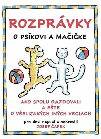 Rozprávky Rozprávky o psíkovi a mačičke - Josef Čapek