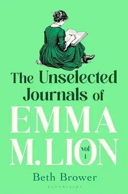 Svetová beletria The Unselected Journals of Emma M. Lion, vol. 1 - Beth Brower