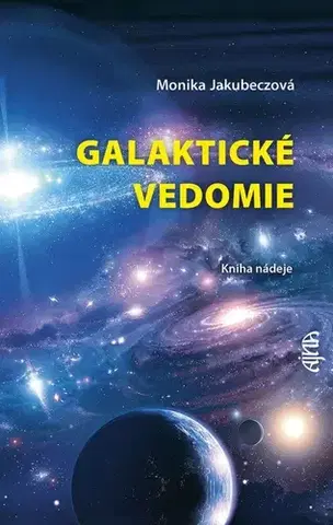 Ezoterika - ostatné Galaktické vedomie: Kniha nádeje - Monika Jakubeczová