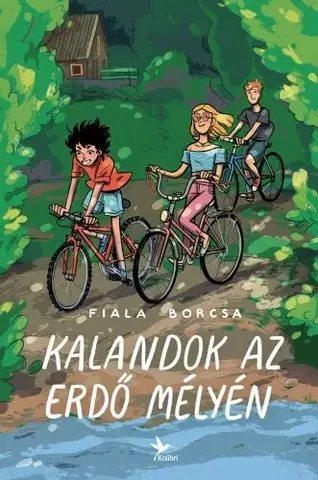 Dobrodružstvo, napätie, western Kalandok az erdő mélyén - Borcsa Fiala