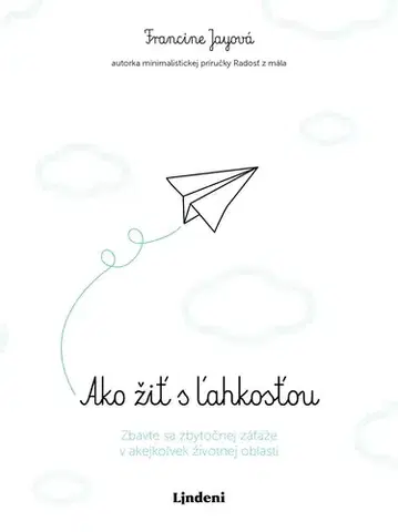 Rozvoj osobnosti Ako žiť s ľahkosťou - Francine Jay,Gabriela Patkolová