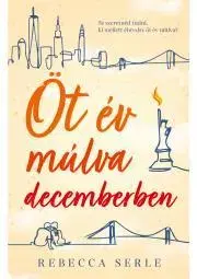 Romantická beletria Öt év múlva decemberben - Rebecca Serle