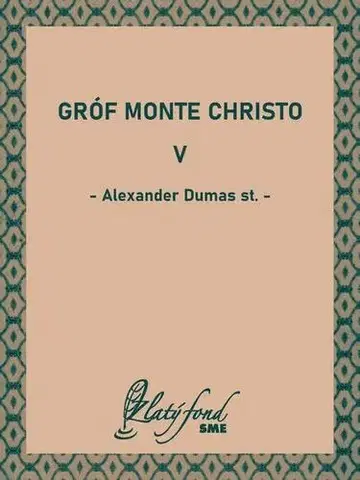 Pre deti a mládež - ostatné Gróf Monte Christo V - Alexander Dumas st.