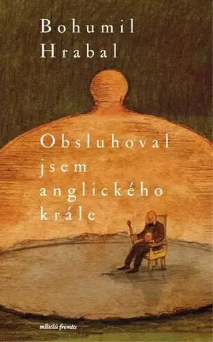 Česká beletria Obsluhoval jsem anglického krále, 11. vydanie - Bohumil Hrabal,Václav Šlajch