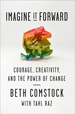 Podnikanie, obchod, predaj Imagine It Forward - Beth Comstock,Tahl Raz