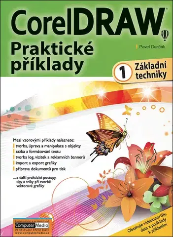 Grafika, dizajn www stránok CorelDRAW Praktické příklady 1: Základní techniky - Pavel Durčák