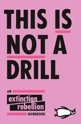 Odborná a náučná literatúra - ostatné This Is Not A Drill The Extinction Rebellion Handbook - Extinction Rebellion