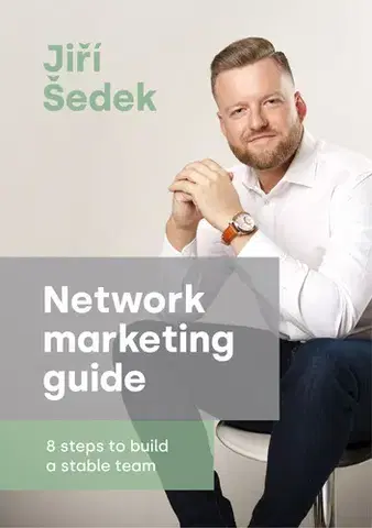 Manažment Network marketing guide - 8 steps to build a stable team - Jiří Šedek