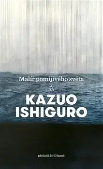 Svetová beletria Malíř pomíjivého světa - Kazuo Ishiguro,Hanuš Jiří