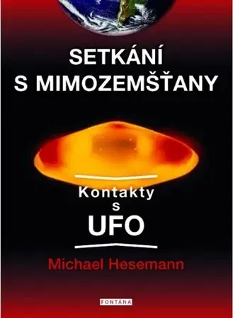 Mystika, proroctvá, záhady, zaujímavosti Setkání s mimozemšťany - Michael Hesemann,Ivana Krausová