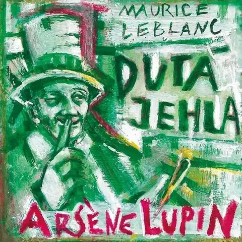 Romantická beletria Arsene Lupin: Dutá jehla - Maurice Leblanc