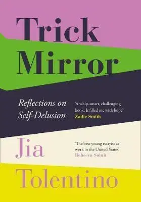 Cudzojazyčná literatúra Trick Mirror - Reflections on Self-Delusion - Jia Tolentino