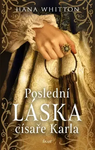 Historické romány Poslední láska císaře Karla, 2. vydání - Hana Whitton