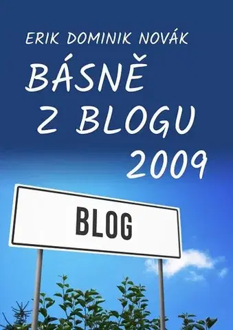 Poézia Básně z Blogu 2009 - Erik Dominik Novák