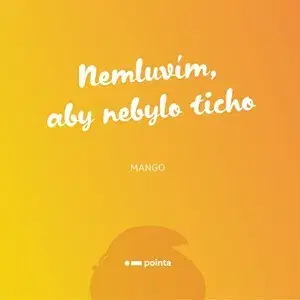 Svetová poézia Nemluvím, aby nebylo ticho - Mango