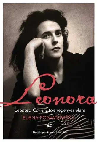 Skutočné príbehy Leonora - Leonora Carrington regényes élete - Elena Poniatowska
