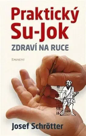 Zdravie, životný štýl - ostatné Praktický Su-jok - Zdraví na ruce - Josef Schrötter
