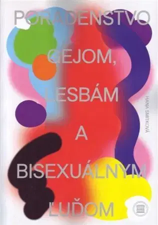 Psychológia, etika Poradenstvo gejom, lesbám a bisexuálnym ľuďom - Hana Smitková